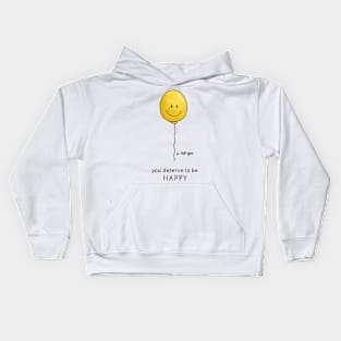 You deserve to be happy Kids Hoodie